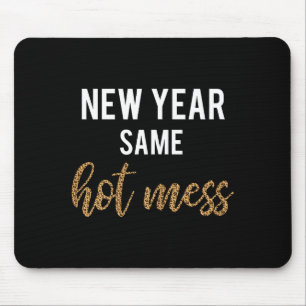 New Year Same Hot Mess Funny 2021 Year Hot Mess Mouse Mat