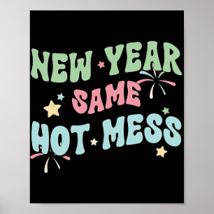 New Year Same Hot Mess Funny Design  Poster