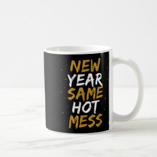 New Year Same Hot Mess Funny Sarcastic Fun 2026 Ca Coffee Mug
