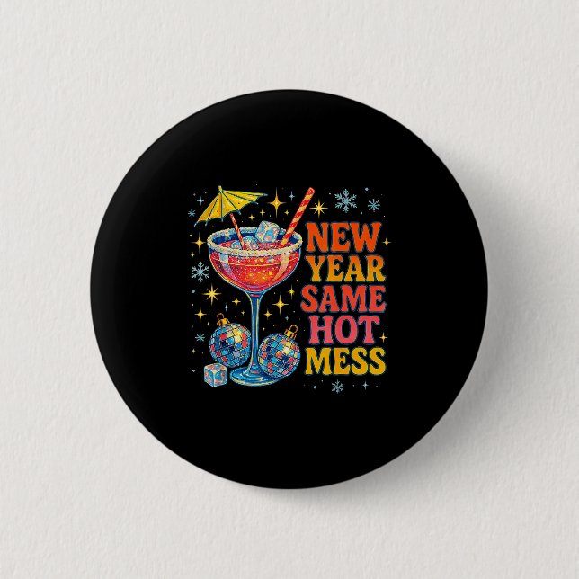 New Year Same Hot Mess Funny Tail Party Gift  6 Cm Round Badge (Front)