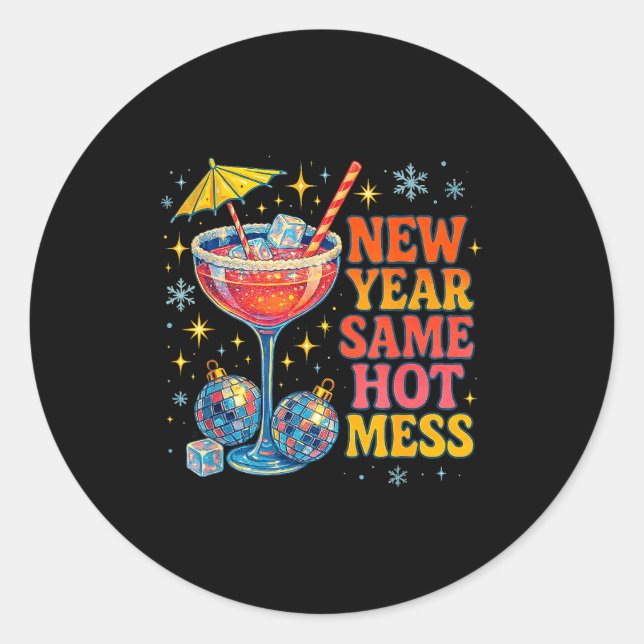 New Year Same Hot Mess Funny Tail Party Gift  Classic Round Sticker (Front)