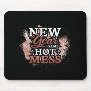 New Year Same Hot Mess Happy New Year Mouse Mat