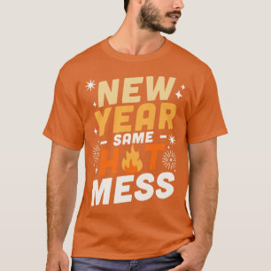 New Year Same Hot Mess Happy New Year NYE Firework T-Shirt