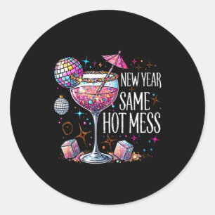 New Year Same Hot Mess Martini Tail New Year Women Classic Round Sticker