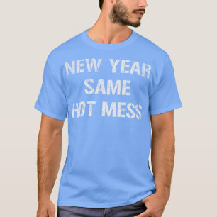 New Year Same Hot Mess Vintage Look Text T-Shirt