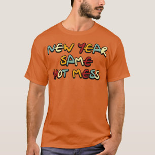 New Year Same Hot Mess Vintage Retro Text T-Shirt