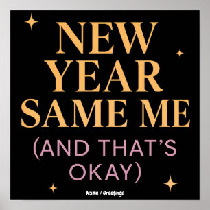 New Year Same Me (And That's Okay) Self Love Poster