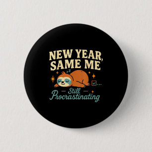 New Year Same Me Funny Lazy Sloth Anti New Year Re 6 Cm Round Badge