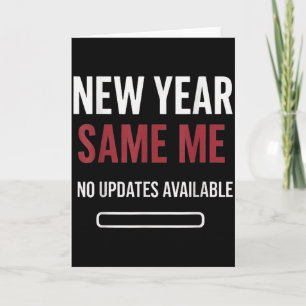 New Year Same Me No Updates Available Funny Card