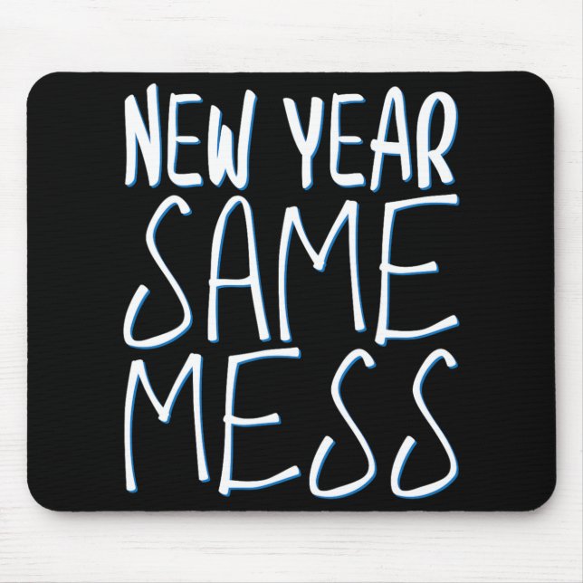 New Year Same Mess Funny New Years Eve 2025  Mouse Mat (Front)