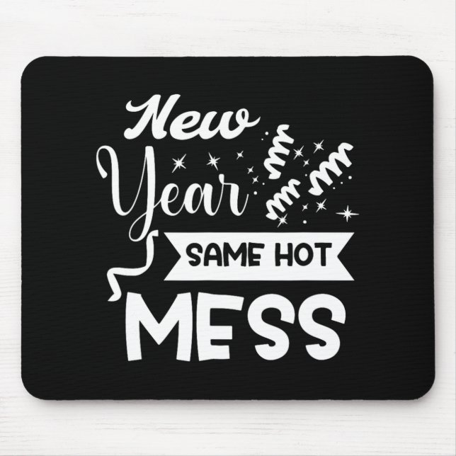 New Year Same Mess Funny New Year's Eve  Mouse Mat (Front)