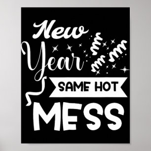 New Year Same Mess Funny New Year's Eve  Poster
