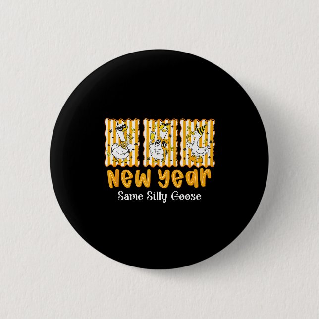 New Year Same Silly Goose Funny 2026 New Year Teac 6 Cm Round Badge (Front)