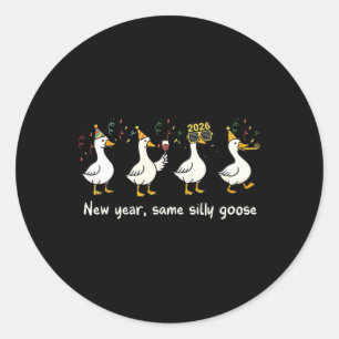 New Year Same Silly Goose Funny 2026 New Year Teac Classic Round Sticker