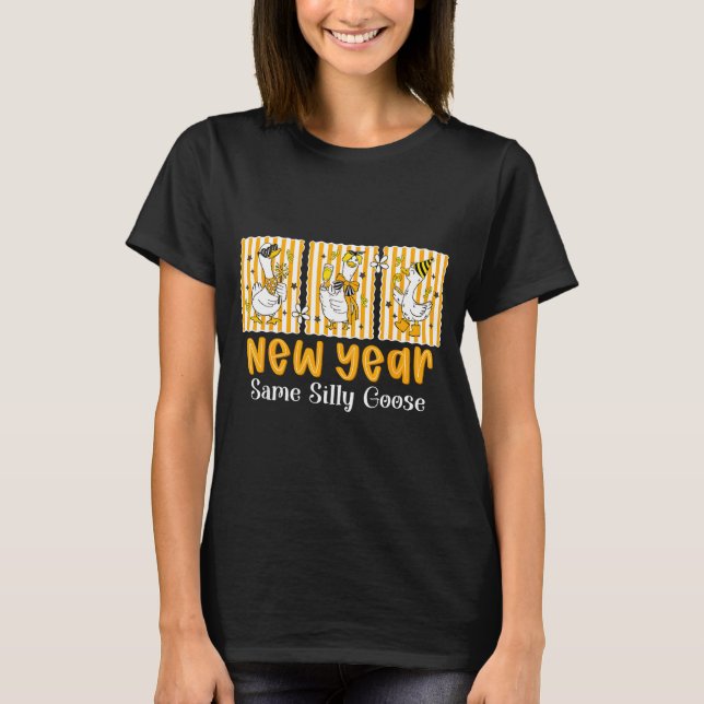 New Year Same Silly Goose Funny 2026 New Year Teac T-Shirt (Front)