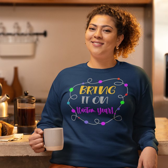 New Year Sweatshirt, "Bring It On" Customisable Sweatshirt (new years sweatshirt hoodie customizable year)