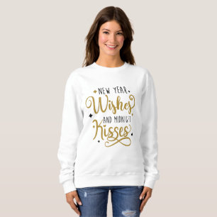 New Year Wishes and Midnight Kisses Sweatshirt