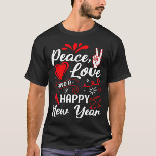 New Year Wishes, Peace, Love, Happy New Year, New  T-Shirt