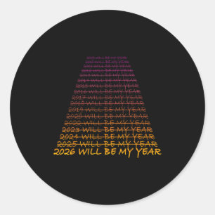 New Year's Eve 2026 Will Be My Year - Happy New Ye Classic Round Sticker
