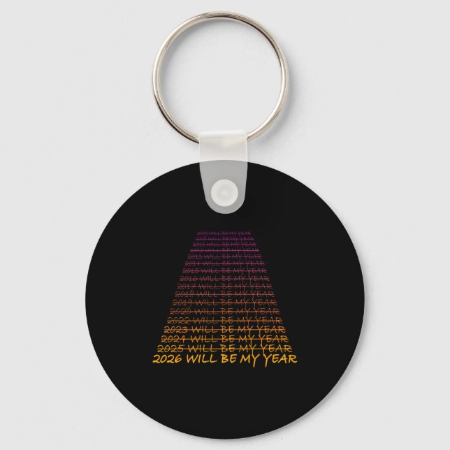 New Year's Eve 2026 Will Be My Year - Happy New Ye Key Ring (Front)
