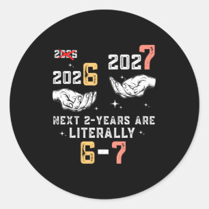 New Years Eve 67 Funny Boys Kids Party 6 7 Meme 6- Classic Round Sticker