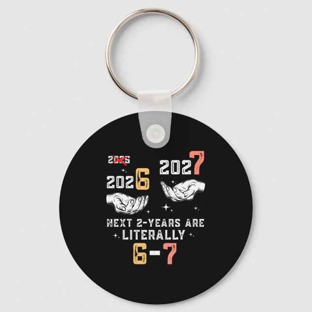 New Years Eve 67 Funny Boys Kids Party 6 7 Meme 6- Key Ring (Front)