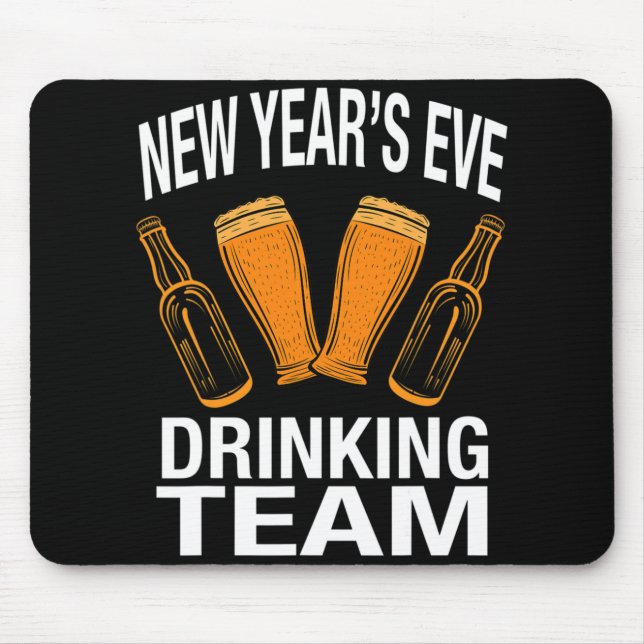 New Year&#x27;s Eve Drinking Team, Funny New Years Eve  Mouse Mat (Front)