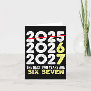 New Year's Eve Humor Next Two Years Are Six Seven Card