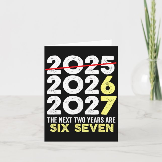 New Year's Eve Humor Next Two Years Are Six Seven  Card (Front)