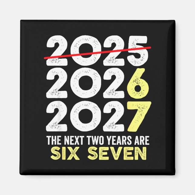 New Year's Eve Humor Next Two Years Are Six Seven  Magnet (Front)