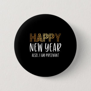 New Years Eve Pregnancy Announcement Also Im Pregn 6 Cm Round Badge
