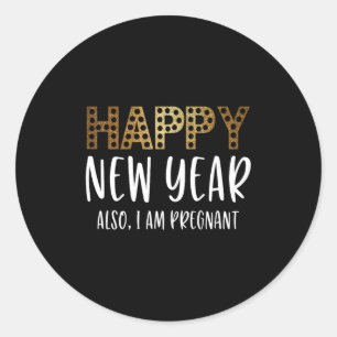 New Years Eve Pregnancy Announcement Also Im Pregn Classic Round Sticker