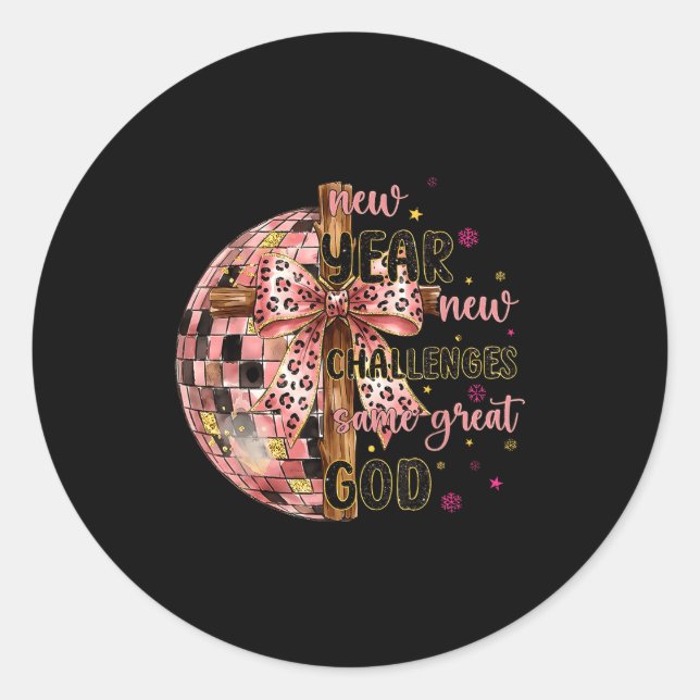 New Years New Challenges Same Great God Christian  Classic Round Sticker (Front)