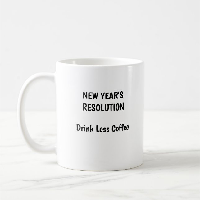 NEW YEAR'S RESOLUTION – Drink Less Coffee Coffee M Mug (Left)
