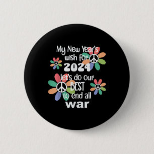 New Years Wish 2024 End War -give Peace A Chance ( 6 Cm Round Badge