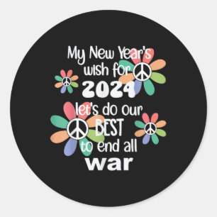New Years Wish 2024 End War -give Peace A Chance ( Classic Round Sticker