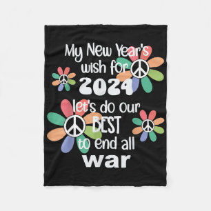 New Years Wish 2024 End War -give Peace A Chance ( Fleece Blanket