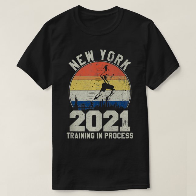 New York 2021 Training In Progress Great Marathon  T-Shirt (Design Front)