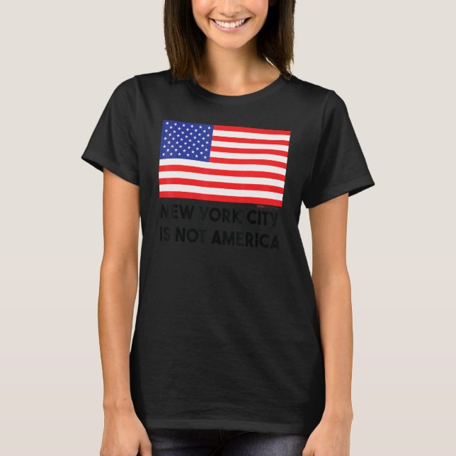 New York City Is Not America Usa 4th Of July T-Shirt (Front)