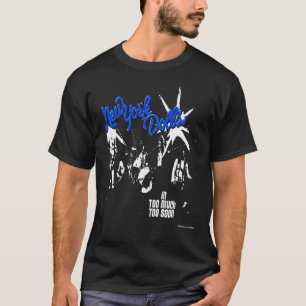 New York Doll's (Blue) In Too Much Too Soon T-Shir T-Shirt