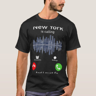 New York Is Calling And I Must Go Funny Traveling T-Shirt