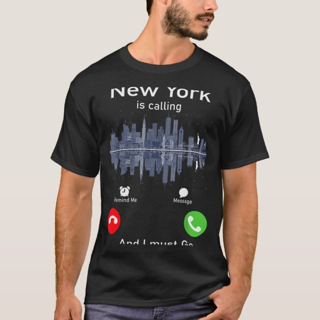 New York Is Calling And I Must Go Funny Traveling  T-Shirt (Front)