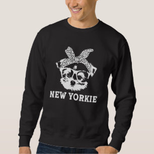 New Yorkie Yorkshire Terrier Humor Toy Size Dog 1 Sweatshirt