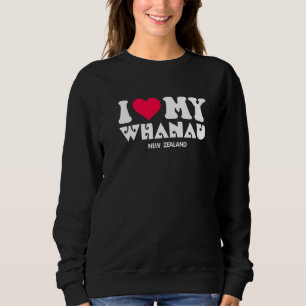 New Zealand I Love My Family Whanau Maori Clothin Sweatshirt