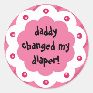 Newborn gift for dads who change diapers too! classic round sticker