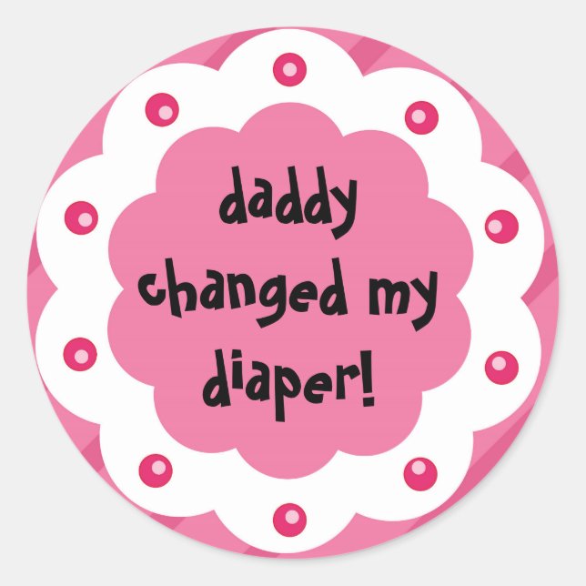 Newborn gift for dads who change diapers too! classic round sticker (Front)