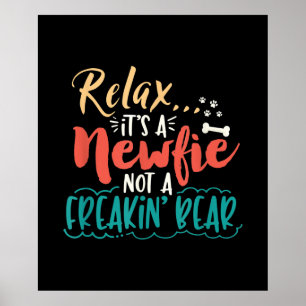 Newfie   Relax It's A Newfie Not A Freakin' Bear Poster
