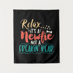 Newfie   Relax It's A Newfie Not A Freakin' Bear Tapestry