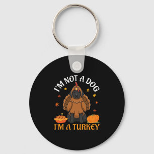 Newfoundland I’m Not A Dog I’m A Turkey Thanksgivi Key Ring