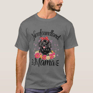 Newfoundland Mama Florals Cute Dog Mom Mother's Da T-Shirt